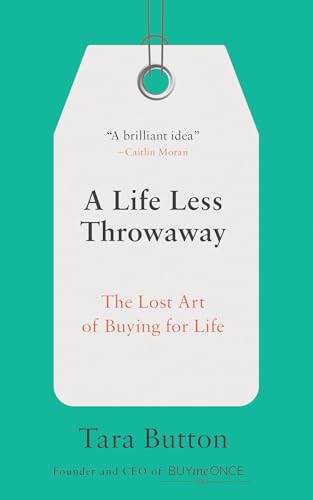 A Life Less Throwaway: The Lost Art of Buying for Life [Paperback]