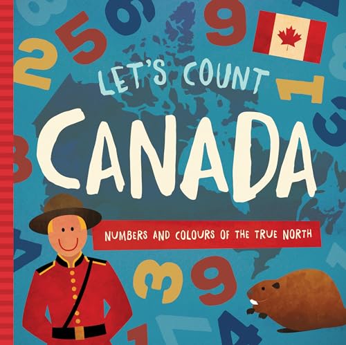 Let's Count Canada: Numbers and Colours at the True North [Board book]