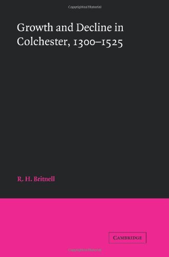 Groth and Decline in Colchester, 1300-1525 [Paperback]