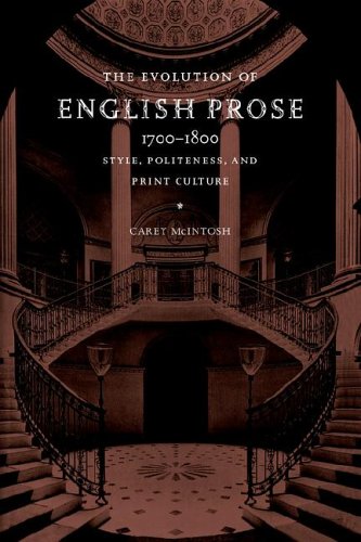 The Evolution of English Prose, 17001800 Style, Politeness, and Print Culture [Paperback]