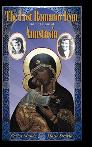 The Lost Romanov Icon And The Enigma Of Anastasia [Hardcover]