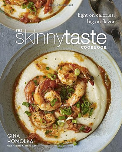 The Skinnytaste Cookbook: Light on Calories, Big on Flavor [Hardcover]