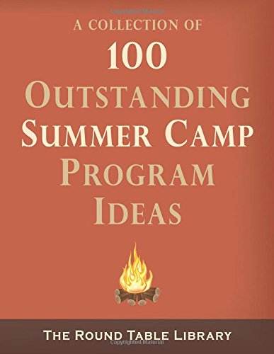 100 Outstanding Summer Camp Program Ideas (the Roundtable Library) [Paperback]