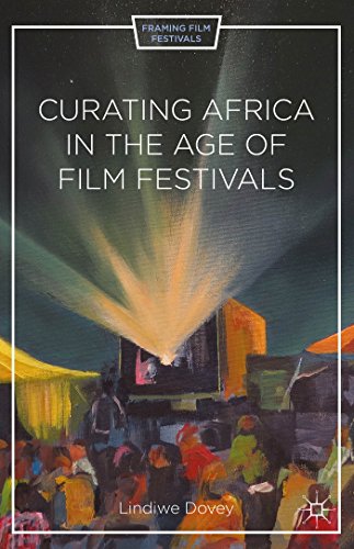 Curating Africa in the Age of Film Festivals [Hardcover]