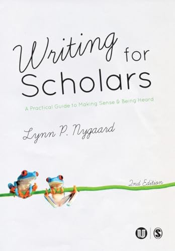 Writing for Scholars: A Practical Guide to Making Sense & Being Heard [Paperback]