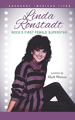 Linda Ronstadt Rock's First Female Superstar [Hardcover]