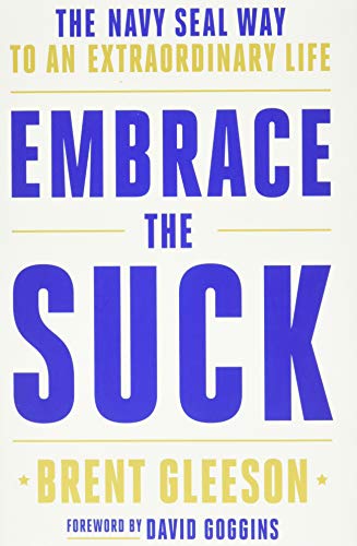 Embrace the Suck: The Navy SEAL Way to an Extraordinary Life [Hardcover]