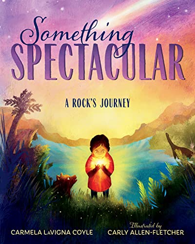 Something Spectacular: A Rock's Journey [Hardcover]