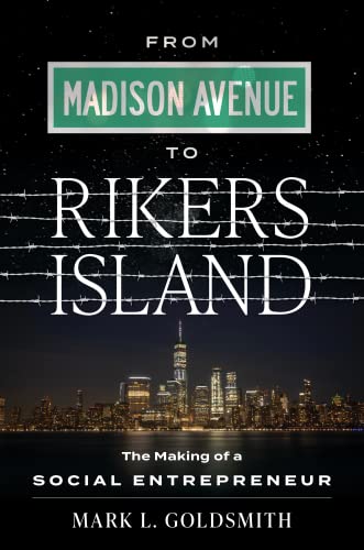 From Madison Avenue to Rikers Island: The Making of a Social Entrepreneur [Hardcover]