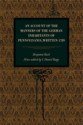 An Account of the Manners of the German Inhabitants of Pennsylvania, Written 178 [Paperback]