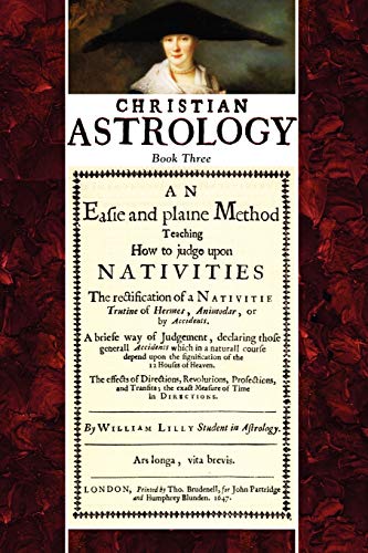 Christian Astrology, Book 3 An Easie And Plaine Method Ho To Judge Upon Nativi [Paperback]