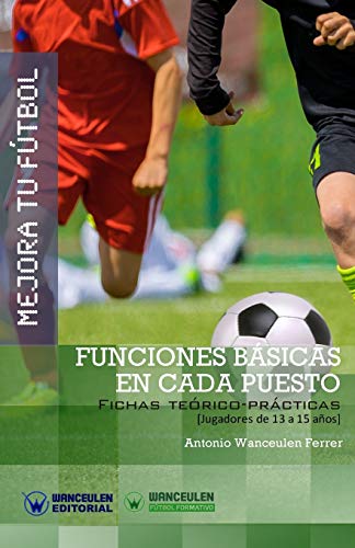 Mejora Tu Ftbol  Funciones Bsicas en Cada Puesto Fichas Terico-Prcticas pa [Paperback]