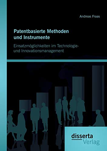 Patentbasierte Methoden Und Lnstrumente Einsatzmglichkeiten Im Technologie- Un [Paperback]