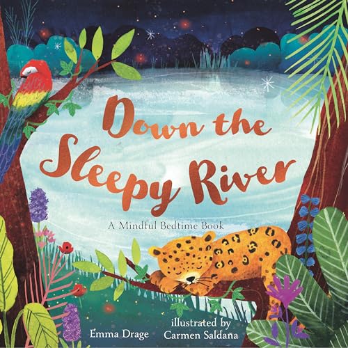 Down the Sleepy River: A Mindful Bedtime Book [Hardcover]