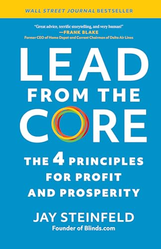 Lead from the Core: The 4 Principles for Profit and Prosperity [Hardcover]