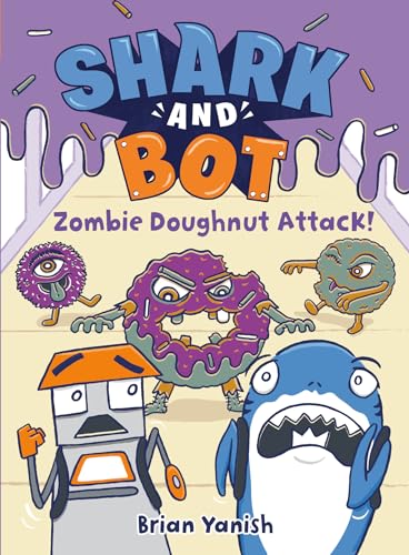 Shark and Bot #3: Zombie Doughnut Attack!: (A Graphic Novel) [Paperback]