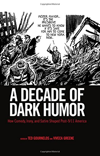 A Decade Of Dark Humor How Comedy, Irony, And Satire Shaped Post-9/11 America [Hardcover]