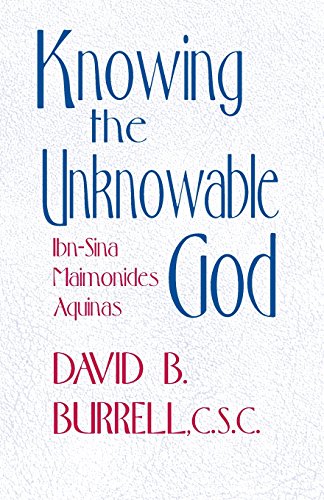 Knoing the Unknoable God Ibn-Sina, Maimonides, Aquinas [Paperback]