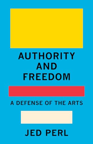 Authority and Freedom: A Defense of the Arts [Hardcover]