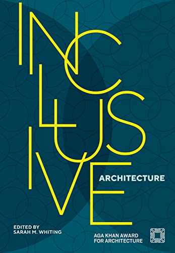 Inclusive Architecture: Aga Khan Award for Architecture 2022 [Hardcover]