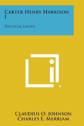 Carter Henry Harrison I  Political Leader [Paperback]