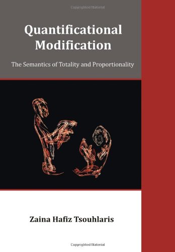 Quantificational Modification The Semantics Of Totality And Proportionality [Paperback]