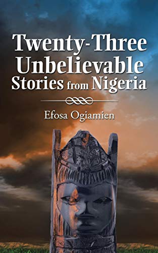 Tenty-Three Unbelievable Stories From Nigeria [Paperback]