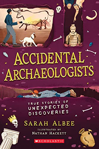 Accidental Archaeologists: True Stories of Unexpected Discoveries [Paperback]