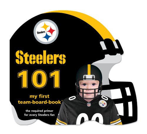 Pittsburgh Steelers 101 (101: My First Team-Board-Book) [Board book]