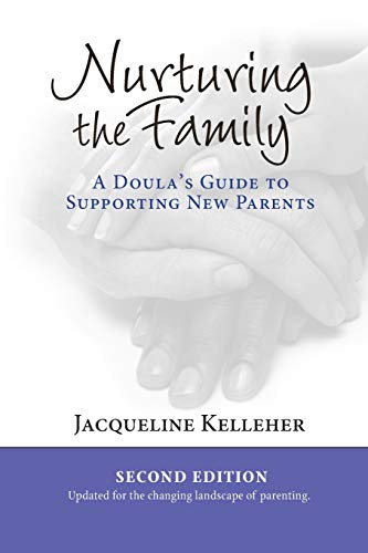 Nurturing the Family  A Doula's Guide to Supporting Ne Parents [Paperback]