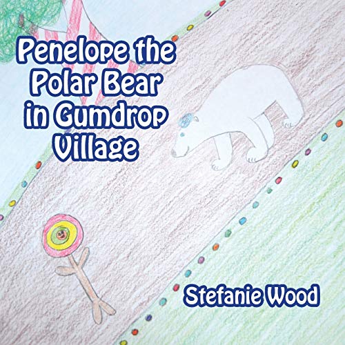 Penelope The Polar Bear In Gumdrop Village [Paperback]