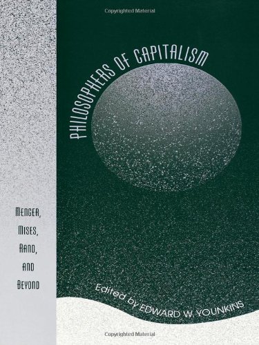 Philosophers of Capitalism: Menger, Mises, Rand, and Beyond [Hardcover]