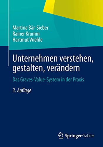 Unternehmen verstehen, gestalten, verndern: Das Graves-Value-System in der Prax [Paperback]