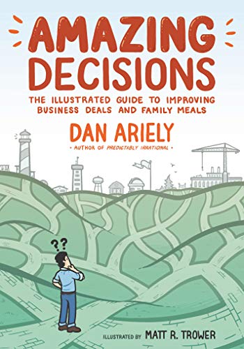 Amazing Decisions: The Illustrated Guide to Improving Business Deals and Family  [Paperback]