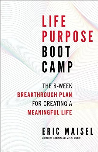 Life Purpose Boot Camp: The 8-Week Breakthrough Plan for Creating a Meaningful L [Paperback]