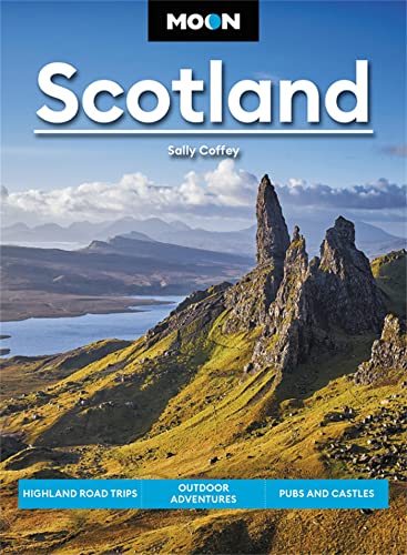 Moon Scotland: Highland Road Trips, Outdoor Adventures, Pubs and Castles [Paperback]