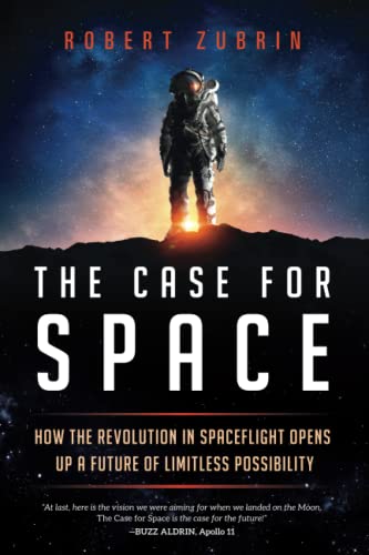 The Case for Space: How the Revolution in Spaceflight Opens Up a Future of Limit [Paperback]