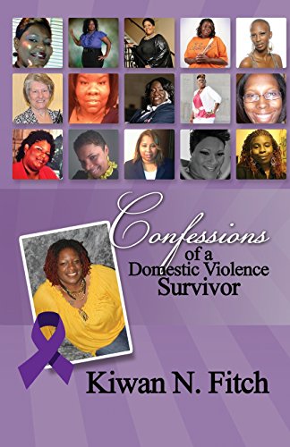 Confessions Of A Domestic Violence Survivor An Anthology Of Personal Experience [Paperback]