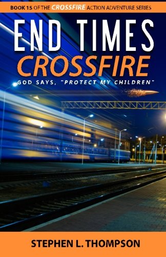 End Times Crossfire God Says,  protect My Children  (crossfire Action Adventure [Paperback]