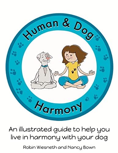 Human and Dog Harmony  An Illustrated Guide to Help You Live in Harmony ith Yo [Paperback]