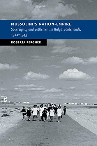 Mussolini's Nation-Empire Sovereignty and Settlement in Italy's Borderlands, 19 [Paperback]