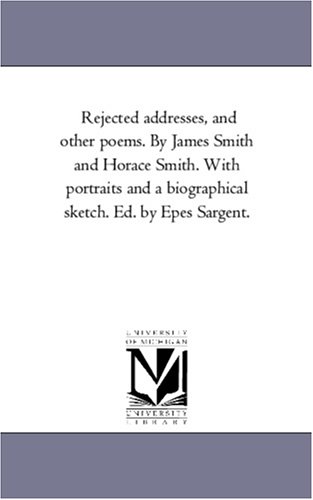 Rejected Addresses, and Other Poems by James Smith and Horace Smith ith Portrai [Unknon]