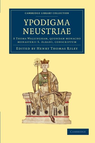 Ypodigma Neustriae A Thoma Walsingham, quondam monacho monasterii S. Albani, co [Paperback]