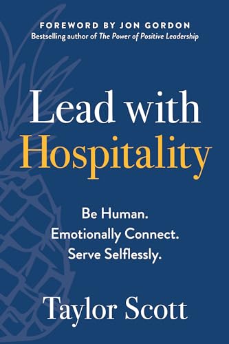 Lead with Hospitality: Be Human. Emotionally Connect. Serve Selflessly. [Paperback]