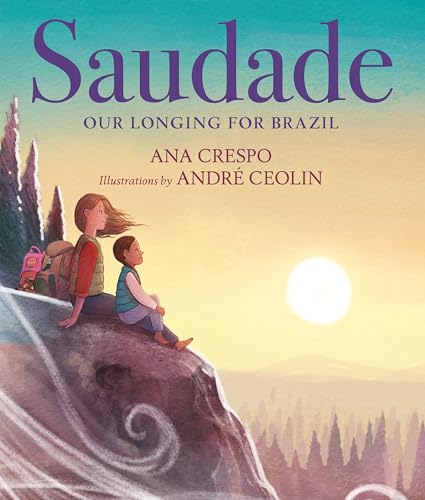 Saudade: Our Longing for Brazil [Hardcover]