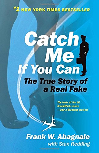 Catch Me If You Can: The True Story of a Real Fake [Paperback]