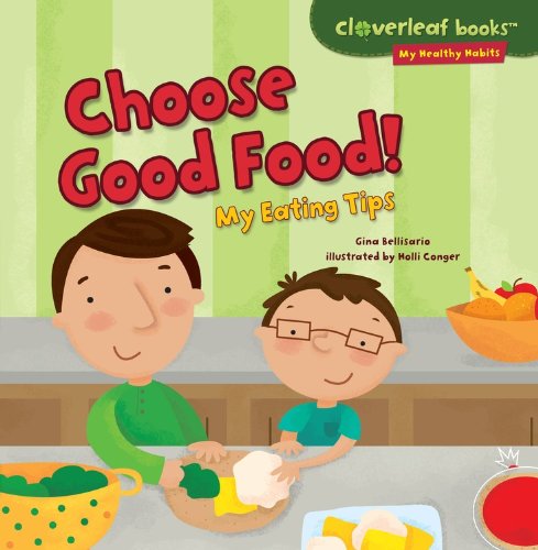 Choose Good Food!: My Eating Tips (cloverleaf Books - My Healthy Habits) [Paperback]