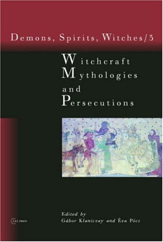 Witchcraft Mythologies And Persecutions (demons, Spirits, Witches, Vol. 3) [Hardcover]