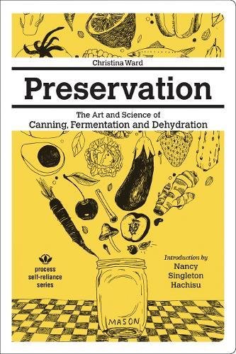 Preservation The Art and Science of Canning, Fermentation and Dehydration [Paperback]