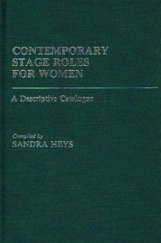 Contemporary Stage Roles For Women A Descriptive Catalogue [Hardcover]